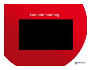 Bluetooth Marketing

Bluetooth; c’est quoi?

• Une fonction utilisant les ondes radios courtes distances.

• Permet GRATUI...