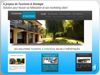 Message Business / Rodolphe Delaunay / Tourisme et Stratégies @ Newtourism 7 
A propos de Tourisme & StrategieSolution pour réussir sa fidélisation et son marketing client  