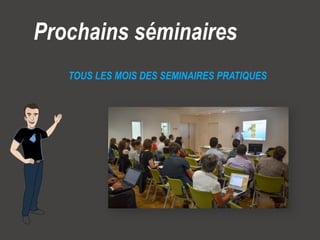 Message Business / Rodolphe Delaunay / Tourisme et Stratégies @ Newtourism 
Prochains séminaires 
TOUS LES MOIS DES SEMINAIRES PRATIQUES 
