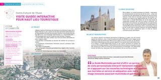 Dès le départ, un comité technique et d’intérêt – regroupant
                                                                                                                                                                                             les professionnels du tourisme du Val de Loire – a été créé
                                                                                                                                                                                             et animé par des spécialistes du domaine au sein de France
                                                                                                                                                                                             Télécom. Cette mise en synergie a permis de souligner les
                                                                                                                                                                                             attentes, les enjeux et les opportunités des TIC pour le tou-
                                                                                                                                                                                             risme local. Le Guide Multimédia est né du long travail de
                                                                                                                                                                                             coopération entrepris par tous les acteurs concernés : les
                                                                                                                                                                                             fournisseurs de contenus, les guides du site, les spécialistes
                                                                                                                                                                                             de circuits de visite, l’architecte en chef et le conservateur en
                                                                                                                                                                                             chef des Monuments historiques. Enfin, un tel projet n’aurait
                                                                                                                                                                                             pu voir le jour sans le soutien financier du Conseil Régional
                                                                                                                                                                                             Pays de la Loire, notamment pour la mise en œuvre
                                          L’Abbaye royale de Fontevraud, site historique et architectural majeur de la                                                                       d’infrastructures spécifiques.
                                          Région Pays de la Loire, suscite une très forte demande d’informations et
                                          de visites guidées de la part des touristes. Fondé sur une infrastructure de
                                          type WiFi et sur une technologie expérimentale, un « Guide Multimédia »
                                          a été développé pour enrichir le parcours des touristes. Il propose:
                                          • la description des salles visitées sous forme de fiches alimentées en               Les futures saisons touristiques permettront d’apprécier la valeur d’un tel service
                                          texte, image ou vidéo ;                                                               auprès des visiteurs ; ceux-ci sont actuellement près de 200 000 à venir chaque année
                                          • des données contextuelles en fonction de l’endroit où se trouve le                  à l’Abbaye royale de Fontevraud. Mais d’ores et déjà, à travers ce projet, les TIC démon-
                                          visiteur ;                                                                            trent toute la dynamique qu’elles peuvent apporter à un secteur qui se doit d’être inven-
                                          • le programme d’événements imminents (concert, prochaine visite                      tif et ludique. Le Guide Multimédia illustre ce que l’avenir permettra en matière de
     Tourisme et culture La promotion des territoires




                                          thématique…) ;                                                                        services à forte valeur ajoutée. L’attractivité d’un territoire se mesure en partie à l’aune
                                          • des vidéos à la demande ;                                                           des moyens qu’il offre en termes de communications et d’échanges : les collectivités
                                          • une cartographie interactive permettant de se repérer dans l’enceinte               locales ont toute leur place pour être les promoteurs de ces services en devenir.
                                          de l’abbaye ;
                                                                                                                                                                                     LA MISE EN ŒUVRE




                                          • un livre d’or électronique pour laisser ses impressions.
                       Centre Culturel de l’Ouest
                       VISITE GUIDÉE INTERACTIVE




                                          Si l’Abbaye royale de Fontevraud a mis en œuvre ce Guide Multimédia,
                                          c’est pour affirmer son image et développer sa notoriété, mais éga-
                       POUR HAUT LIEU TOURISTIQUE




                                          lement pour des raisons économiques. En conjuguant accompagne-
                                          ment personnalisé et indépendance, des outils aussi innovants
                                          permettent de maintenir et de renforcer l’attractivité de sites presti-
                                          gieux. Conscients de ces enjeux, les responsables de l’abbaye ont
                                          lancé un programme « Multimédia et patrimoine ». Le Guide Multi-
     FICHE




                                          média s’inscrit dans cette démarche.
                                      LE PROJET
     D?IDENTITE
     Statut du porteur de projet :
     Association loi de 1901,
     reconnue d’utilité publique                                                                                         BILAN ET PERSPECTIVES
     Site : Abbaye royale de
     Fontevraud
     Localisation :
     Fontevraud-l’Abbaye, dépar-
     tement du Maine-et-Loire
     Nombre d’habitants : 1 400
     Contexte territorial :
     Au cœur du Val de Loire,
     3e région française dans
     le secteur touristique,
     principalement au travers        LES ENJEUX
     du tourisme culturel et                                                                                              André Spack
     patrimonial                                                                                                          Secrétaire Général du Centre Culturel de l’Ouest, responsable du projet Guide Multimédia
     Contacts :                                                                                                           Interactif de l’Abbaye royale de Fontevraud
     www.abbaye-fontevraud.com




                                                                                                                         “
     a.spack@
     abbayedefontevraud.com                                                                                                   Le Guide Multimédia permet d’offrir un service
                                                                                                                          de visite personnalisée interactif réellement innovant
                                                                                                                          en s’appuyant sur les nouvelles technologies et d’apporter
                                                                                                                          aux touristes un service en adéquation avec notre
                                                                                                                          image innovante associant multimédia et patrimoine.
70
                                                                                                                                                                                                                                 “                               71
 