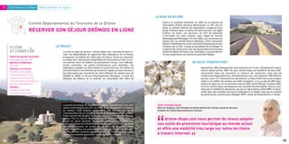 Suite à la cessation d’activité, en 2004, de la centrale de
                                                                                                                            réservation Drôme Vacances Réservation, le CDT met en
                                                                                                                            place un portail Internet de réservation, s’inspirant d’un
                                                                                                                            projet similaire dans la station de Saint-Gervais. Un appel
                                                                                                                            d’offres est lancé, une personne du CDT est détachée
                                                                                                                            à mi-temps sur cette mission, avec l’appui du Service
                                                                                                                            Développement Montagne. En avril 2004, une convention est
                                                                                                                            signée avec la société Alliance Réseaux. Cette convention
                                                                                                                            prévoit l’installation de l’outil chez les professionnels et leur
                                                                                                                            initiation par le CDT, charge au prestataire de privilégier la
                                                                                                                            simplicité de l’outil et de créer des passerelles vers d’autres
                                         La mise en ligne du service « drome-dispo.com » permet de faire cir-               systèmes (Gîtes de France, par exemple). Le projet bénéfi-
                                         culer les disponibilités de logements des hébergeurs de la Drôme,                  cie des subventions du contrat de plan État-Région.
                                         d’organiser la lisibilité de l’offre pour les futurs clients en associant,
                                         en temps réel, information, disponibilité et réservation on line. Le ser-
                                         vice permet aussi de fédérer les prestataires locaux, tous héberge-
                                         ments confondus. Six profils d’utilisateurs sont identifiés : les
                                         hébergeurs équipés en informatique et accès Internet, les offices de                                                        Aujourd’hui, 480 professionnels sont présents sur le site, véritablement opéra-
                                         tourisme dotés d’une interface de recherche rapide sur leurs secteurs,                                                      tionnel depuis janvier 2005. De plus, drome-dispo.com bénéficie de bons réfé-
                                         les Internautes qui consultent les sites drômois (ils étaient plus de                                                       rencements dans les annuaires et moteurs de recherche, ainsi que de
                                         540 000 en 2004), le Service Développement Montagne, le Club des                                                            l’importante fréquentation de « drometourisme.com » (en moyenne 1500 visiteurs
                                         hôteliers de Valence et la centrale de réservation des Gîtes de                                                             par jour, dont 13 % choisissent la réservation). Le bilan chiffré est encore maigre,
     Tourisme et culture Hébergement en ligne




                                                                                                                                                                     même si un chiffre-clé marque une nette croissance : il y a eu plus de 300 réser-
                                                                                                                                                                     vations en ligne sur les six premiers mois de 2005, contre 80 pour la saison 2004.
                                                                                                                                                                     À terme, drome-dispo.com disposera de nouvelles fonctionnalités. Outre un gui-
                                                                                                                                                                     chet pour la billetterie spectacles, qui est en ligne depuis juillet 2005, la réser-
                                                                                                                      LA MISE EN ŒUVRE




                                                                                                                                                                     vation pour des activités comme la randonnée et le kayak, ainsi que la création
                                                                                                                                                                     de partenariats commerciaux (Voyages SNCF, Guide du Routard) sont à l’étude.
                       Comité Départemental du Tourisme de la Drôme
                       RÉSERVER SON SÉJOUR DRÔMOIS EN LIGNE




                                         L’activité touristique du département affiche régulièrement des indi-
                                         cateurs économiques au vert : en 2004, elle a enregistré 7,4 millions
                                         de nuitées, 4 300 emplois permanents, 300 millions d’euros de
                                         consommation liée au tourisme, etc. Pour les professionnels, drome-
                                         dispo.com permet de gérer de façon autonome et efficace des fichiers
                                         clients. Pour le Comité Départemental du Tourisme (CDT), c’est un
     FICHE                           LE PROJET




                                         moyen de mieux identifier les publics potentiellement attirés par
                                         l’offre touristique de la Drôme. L’un des enjeux majeurs est l’adhésion
     D?IDENTITE




                                         des professionnels au projet. En ce sens, la première année
                                         d’abonnement leur est proposée gratuitement, charge à eux de ver-
     Statut du porteur de projet :




                                         ser ensuite une cotisation annuelle et par lot. Toutefois, la première
     Association loi de 1901




                                         réservation amortit quasiment l’investissement consenti.
     Nombre d’habitants :                                                                                                                                   BILAN ET PERSPECTIVES
     437 778
     Contexte territorial :
     Territoire touristique,
     majoritairement rural
     malgré la présence de
     3 villes moyennes (Valence,
     Romans, Montélimar)
     Contact :
     nathalie.sisteron@
     drometourisme.com

                                     LES ENJEUX
                                                                                                                       Jean-François Siaud
                                                                                                                       Maire de Taulignan, Vice-Président du Conseil Général de la Drôme chargé du Tourisme,
                                                                                                                       Président du Comité Départemental du Tourisme




                                                                                                                      “    drome-dispo.com nous permet de mieux adapter
                                                                                                                       nos outils de promotion touristique au monde actuel
                                                                                                                       et offre une visibilité très large sur notre territoire
                                                                                                                       à travers Internet.
76
                                                                                                                                                           “                                                                                                77
 
