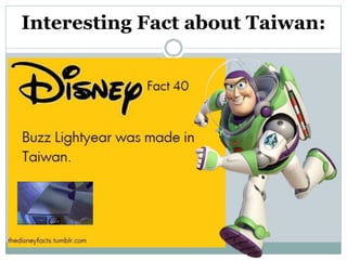 Interesting Fact about Taiwan:
 