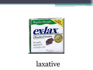 laxative
 