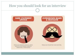 How you should look for an interview
 