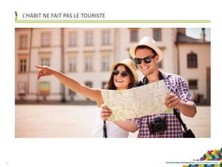 Loire-Atlantique développement | Société Publique Locale
L’HABIT NE FAIT PAS LE TOURISTE
4
 
