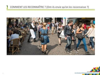Loire-Atlantique développement | Société Publique Locale
COMMENT LES RECONNAÎTRE ? (Ont-ils envie qu’on les reconnaisse ?)
5
 