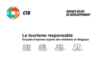 Le tourisme responsable
Enquête d’opinion auprès des résidents en Belgique
 