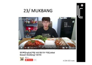 23/	MUKBANG	
 