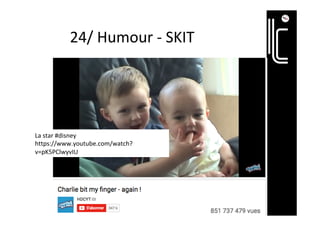 24/	Humour	-	SKIT	
La	star	#disney	
https://www.youtube.com/watch?
v=pK5PClwyvIU	
 