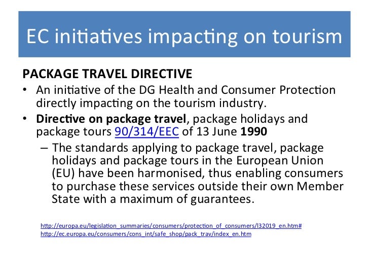 council directive 90 314 eec package travel On package travel and linked travel ar rangements directive 2011/83/eu of the european parliament and of the council and repealing council directive 90/314/eec. council directive 90 314 eec package travel On package travel and linked travel ar rangements directive 2011/83/eu of the european parliament and of the council and repealing council directive 90/314/eec.