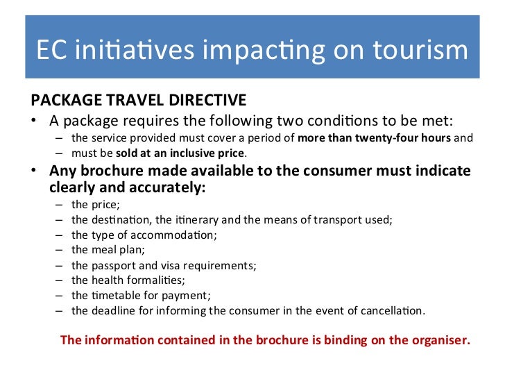 council directive 90 314 eec package travel While council regulation (eec) an organiser within the meaning of article 2, point 2, of council directive 90/314/eec of 13 june 1990 on package travel, package this regulation shall not affect the rights of passengers under directive 90/314/eec this regulation shall not apply in cases. council directive 90 314 eec package travel While council regulation (eec) an organiser within the meaning of article 2, point 2, of council directive 90/314/eec of 13 june 1990 on package travel, package this regulation shall not affect the rights of passengers under directive 90/314/eec this regulation shall not apply in cases.