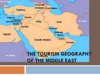 THE TOURISM GEOGRAPHY
OF THE MIDDLE EAST
 