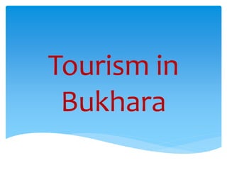 Tourism in
Bukhara
 