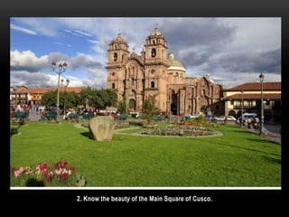 2. Know the beauty of the Main Square of Cusco.
 
