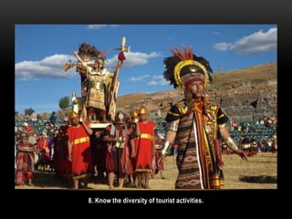 8. Know the diversity of tourist activities.
 