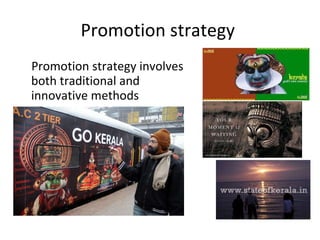 Promotion strategy  Promotion strategy involves both traditional and innovative methods  