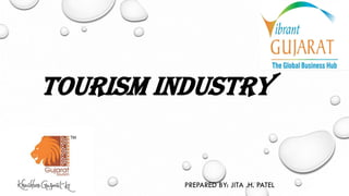 TOURISM INDUSTRY
PREPARED BY: JITA .H. PATEL
 