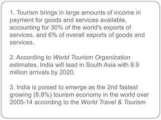 1. Tourism brings in large amounts of income in
payment for goods and services available,
accounting for 30% of the world'...