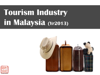 Tourism Industry
in Malaysia (Yr2013)

 