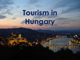 Tourism in
Hungary
 