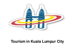 Tourism in Kuala Lumpur City
 