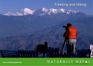 Trekking and HikingTrekking and Hiking
www.welcomenepal.com
 