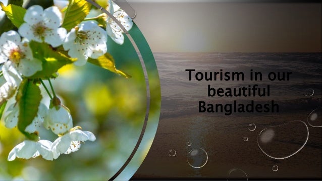 Tourism in our
beautiful
Bangladesh
 