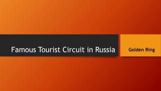 Famous Tourist Circuit in Russia Golden Ring 
 