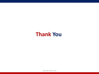 Thank You




  R'tist @ Tourism, PU
 