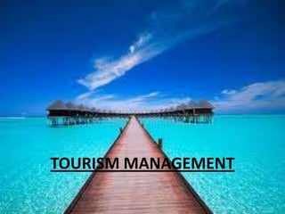 TOURISM MANAGEMENT
 