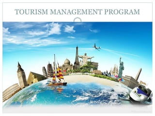 TOURISM MANAGEMENT PROGRAM
 PHOTO ( MANY OR MULTIPLE)
 