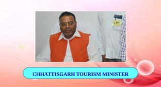 CHHATTISGARH TOURISM MINISTER
 