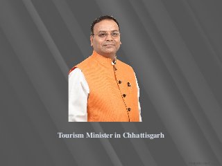 Tourism Minister in Chhattisgarh
 