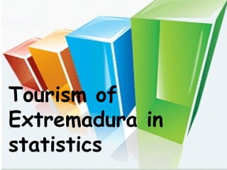 Tourism of Extremadura in statistics Tourism of Extremadura in statistics 