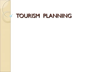 TOURISM PLANNINGTOURISM PLANNING
 