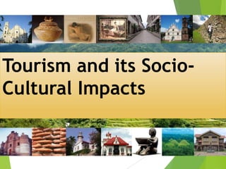 Tourism and its SocioCultural Impacts

 