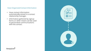 Have Organized Contact Information
• Have contact information
automatically stored in a contact
relationship manager.
• In...