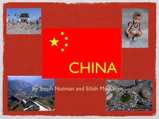 CHINA By Steph Nutman and Eilish MacLaren 