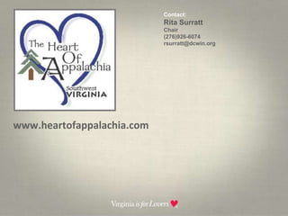 Contact:  Rita SurrattChair(276)926-6074rsurratt@dcwin.orgwww.heartofappalachia.com