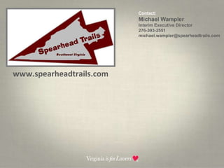 Contact:  Michael WamplerInterim Executive Director276-393-2551 michael.wampler@spearheadtrails.comwww.spearheadtrails.com