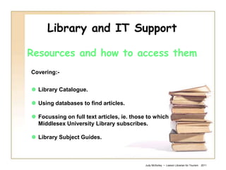Library and IT SupportResources and how to access them Covering:- ,[object Object]