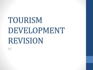 TOURISM 
DEVELOPMENT 
REVISION 
3.2 
 