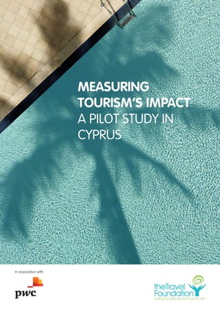 MEASURING
TOURISM’S IMPACT
A PILOT STUDY IN
CYPRUS
in association with
 
