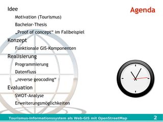 Agenda <ul><li>Idee </li><ul><li>Motivation (Tourismus) 