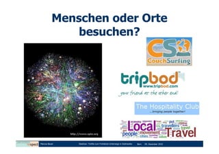 Menschen oder Orte
             besuchen?




Marcus Bauer   Diashow: Tortilla zum Frühstück-Unterwegs in Südmexiko   Bern   09. Dezember 2010
 