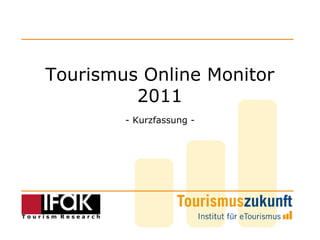 Tourismus Online Monitor 2011 - Kurzfassung - 