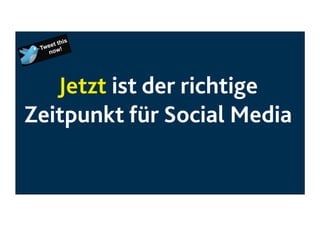 Jetzt ist der richtige
Zeitpunkt für Social Media

 