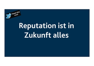 Reputation ist in
Zukunft alles

 