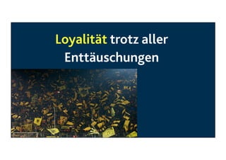 Loyalität trotz aller
Enttäuschungen



 