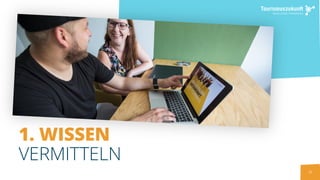 21
1. WISSEN
VERMITTELN
 